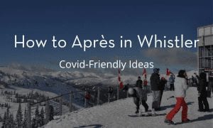 apres-in-whistler-covid-friendly